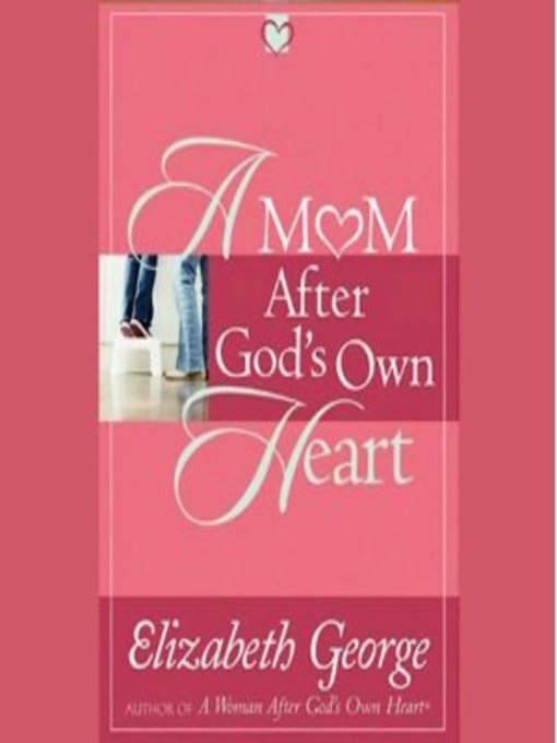Title details for A Mom After God's Own Heart by Elizabeth George - Available